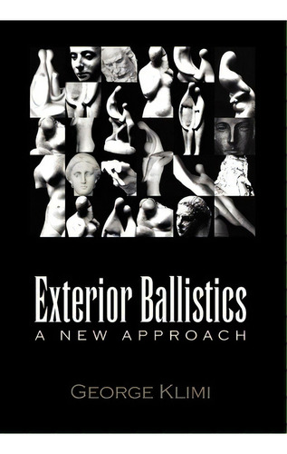 Exterior Ballistics, De George Klimi. Editorial Xlibris Corporation, Tapa Dura En Inglés