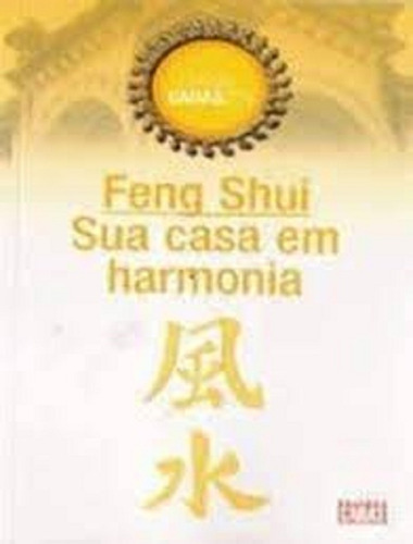 Livro Feng - Shui Sua Casa Em Harmonia  - Editora Caras, De A Caras. Editora Caras, Capa Mole Em Português