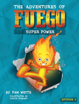 Libro The Adventures Of Fuego: Super Power - White, Pam