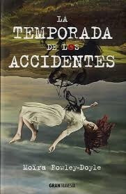 La Temporada De Los Accidentes  - Moira Fowley - Dolyle