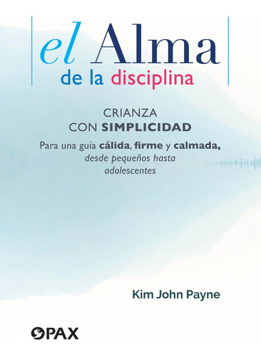 El Alma De La Disciplina. Kim John Payne.