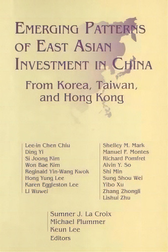 Emerging Patterns Of East Asian Investment In China: From Korea, Taiwan And Hong Kong, De Sumner J. La Croix. Editorial Taylor Francis Inc, Tapa Blanda En Inglés