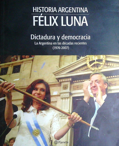Historia Argentina Felix Luna Dictadura Y Democracia  **promo**, De Felix Luna. Editorial Planeta, Tapa Blanda, Edición 1 En Español