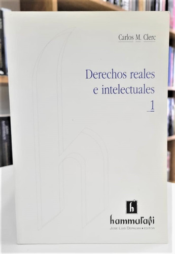 Derechos Reales E Intelectuales, Clerc Volumen 1- Hamurabi