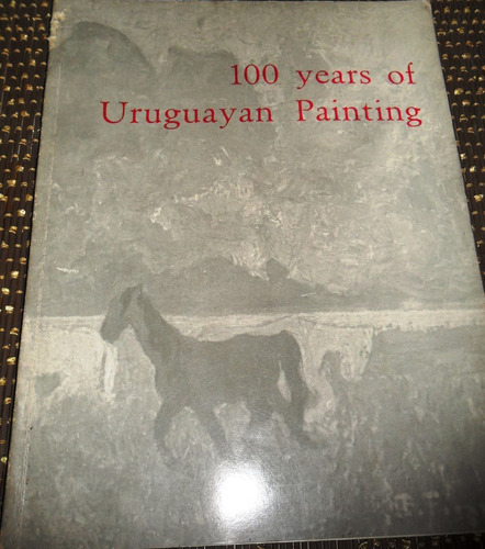 Arte. Catalogo En Ingles: 100 Years Of Uruguayan Painting