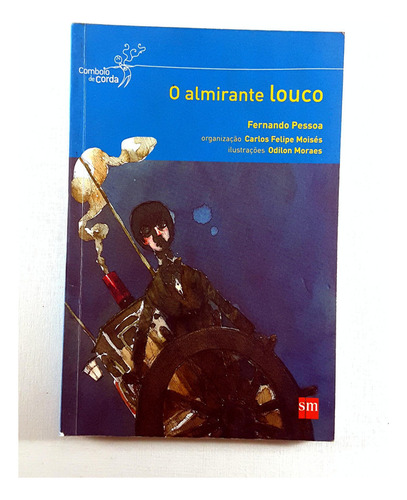 O Almirante Louco Fernando Pessoa Série Comboio De Corda Ed. Sm 1ª Ed. Em Português 2007 (Usado)