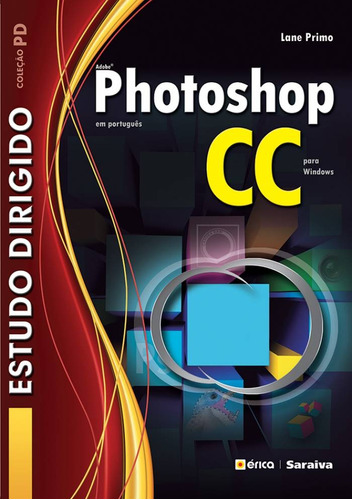 Estudo dirigido: Adobe Photoshop CC em português para Windows, de Primo, Lane. Série Coleção PD Editora Saraiva Educação S. A., capa mole em português, 2013