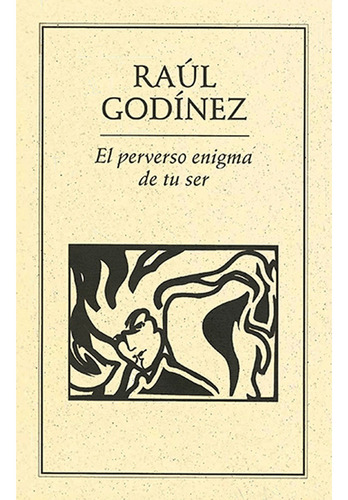 El perverso enigma de tu ser, de Godínez , Raúl.. Editorial Ediciones del Ermitaño en español
