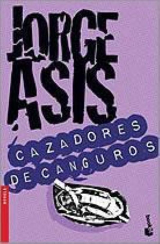 Cazadores De Canguros, De Asis, Jorge. Editorial Booket, Tapa Tapa Blanda En Español