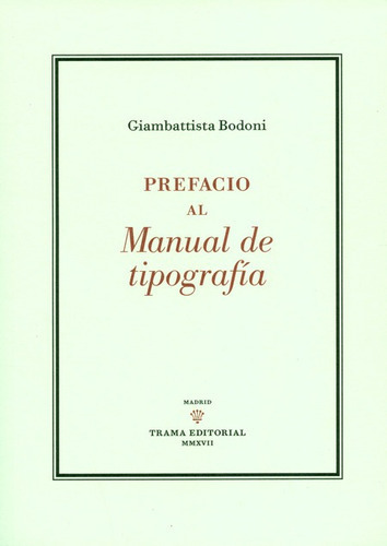 Prefacio Al Manual De Tipografia, De Bodoni, Giambattista. Editorial Trama, Tapa Blanda, Edición 1 En Español, 2017