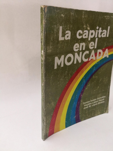 La Capital En El Moncada - Teresa Andux González (Usado)