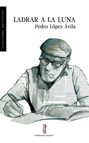 LADRAR A LA LUNA, de López Ávila, Pedro. Editorial Nazarí S.L., tapa blanda en español