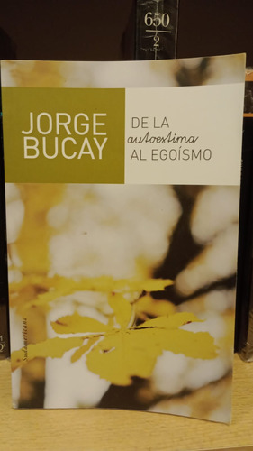 De La Autoestima Al Egoísmo - Jorge Bucay - Ed Sudamericana
