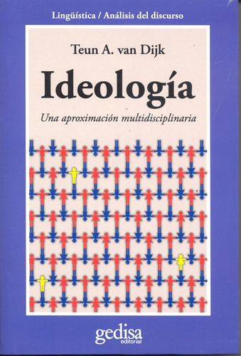 Ideologia: Una aproximación multidisciplinaria, de Van Dijk, Teun A. Serie Cla- de-ma Editorial Gedisa en español, 2006