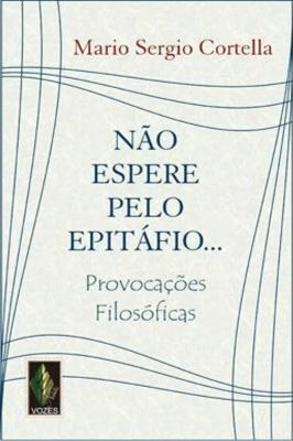 Não Espere Pelo Epitáfio... Provocações Filosóficas