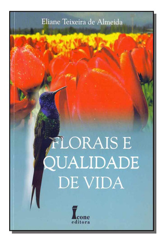 Libro Florais E Qualidade De Vida De Almeida Eliane Teixeira