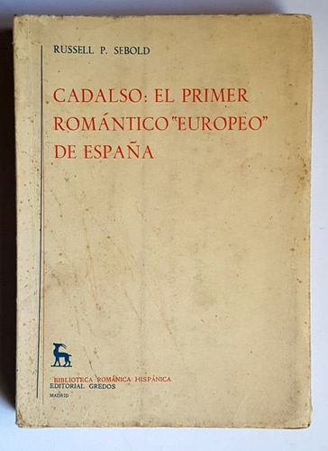 Cadalso: El Primer Romantico Europeo De España, R. P. Sebold