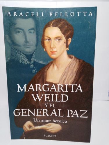 Margarita Weild Y El General Paz - Araceli Bellotta