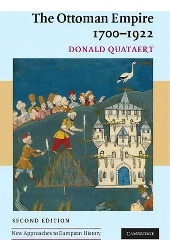 New Approaches To European History: The Ottoman Empire, 1700-1922 Series Number 34, De Donald Quataert. Editorial Cambridge University Press, Tapa Blanda En Inglés