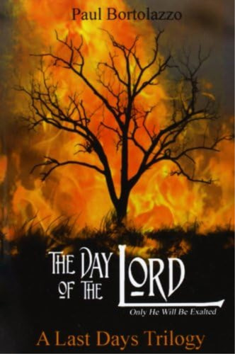 The Day Of The Lord: Book Two Of A Last Days Trilogy, De Paul Bortolazzo. Editorial Seven Seals Ministry, Incorporated, Tapa Blanda En Inglés