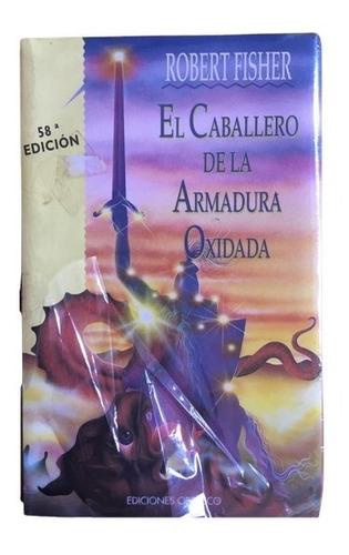 El Caballero De La Armadura Oxidada - Robert Fisher 58a Ed.