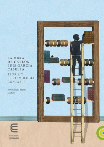 La Obra De Carlos Luis García Casella: Teoría Y Epistemol...