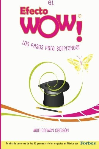 El Efecto Wow(r) : Los Pasos Para Sorprender, De Mari Carmen Obregon. Editorial Createspace Independent Publishing Platform, Tapa Blanda En Español