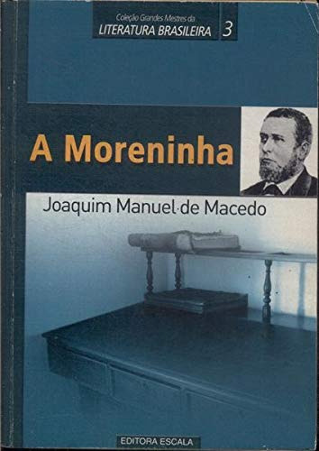 Moreninha, A - 3 Ed., De Joaquim  Manuel De Macedo. Editorial Nenhuma, Tapa Dura En Português