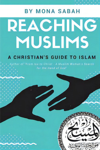 Reaching Muslims: A Christian's Guide To Islam, De Sabah, Mona. Editorial Lightning Source Inc, Tapa Blanda En Inglés