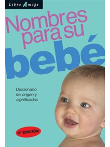 Nombres Para Su Bebe. Diccionario De Origen Y Significados -