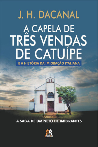 A capela de três vendas de Catuípe, de Dacanal, J. H.. Editora Edições Besourobox Ltda, capa mole em português, 2017