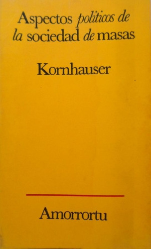 Aspectos Políticos De La Sociedad De Masas Kornhauser
