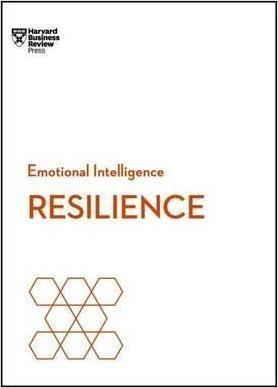 Resilience (hbr Emotional Intelligence Series) - Harvard ...