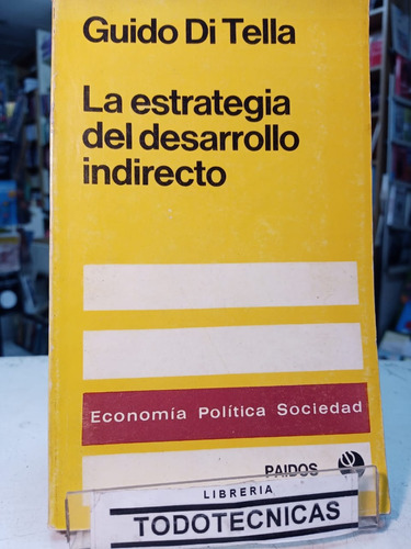 Estrategia Del Desarrollo Indirecto Guido Di Tella -tt -989