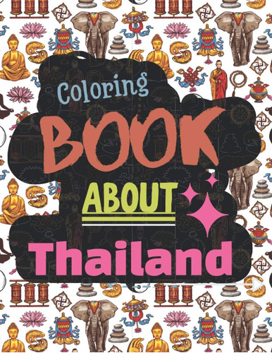 Libro: Coloring Book About Thailand: Fun Coloring Book For T