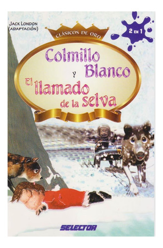 Colmillo Blanco/el Llamado De La Selva