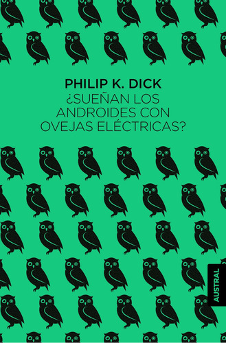 Sueñan Los Androides Con Ovejas Eléctricas?, De Philip K. Dick., Vol. 1.0. Editorial Austral, Tapa Blanda, Edición 1.0 En Español, 2023