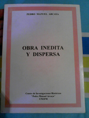 Pedro Manuel Arcaya Obra Inédita Y Dispersa