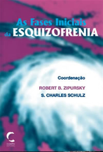 Fases Iniciais Da Esquizofrenia, As - Zipursky, Robert B.