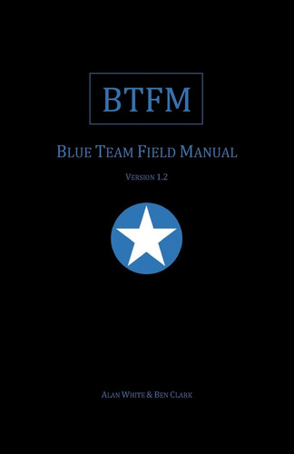 Manual De Campo Del Blue Team (btfm) (rtfm)