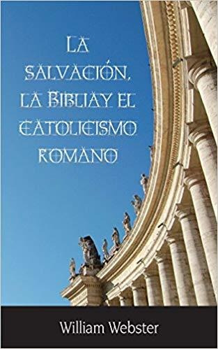 Salvacion La Biblia Y El Catolicismo Romano®
