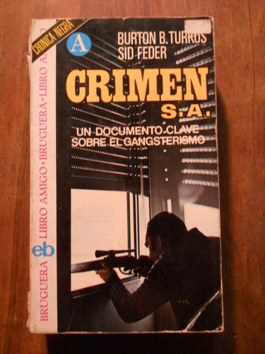 Crimen S.a. Documento Clave Sobre Gangsterismo. Sid Feder.