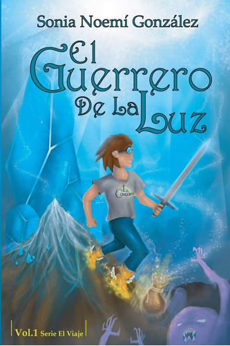 Libro: El Guerrero De La Luz (el Viaje) (edición En Español)