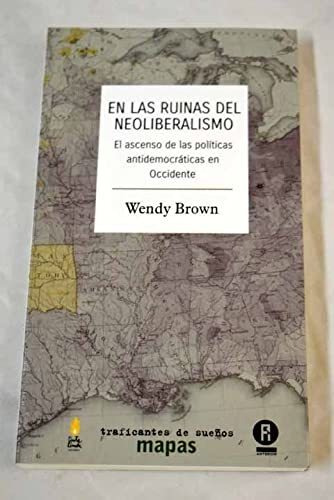 En Las Ruinas Del Neoliberalismo, De Wendy Brown. Editorial Traficantes De Sueños, Tapa Blanda En Español