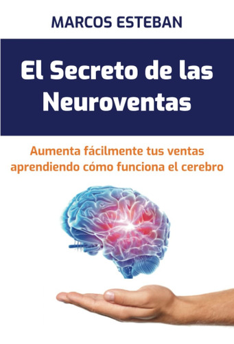 Libro: El Secreto De Las Neuroventas: Aumenta Tus Ventas Fác