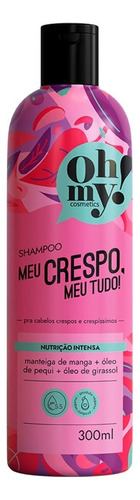 Kit Oh My! Meu Crespo, Meu Tudo! 300ml - 5 Itens