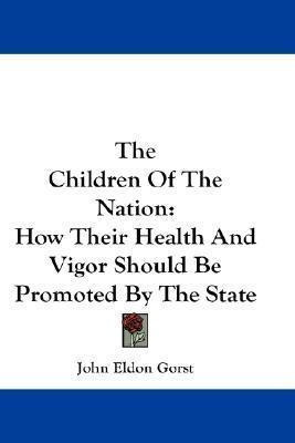 The Children Of The Nation : How Their Health And Vigor S...