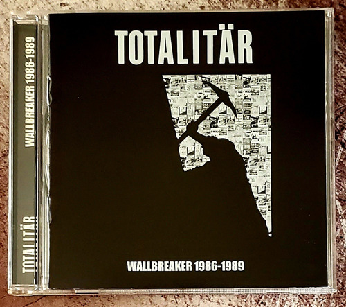 Totalitar - Wallbreaker 1986-1989 Cd ( Mob 47 Anti Cimex )