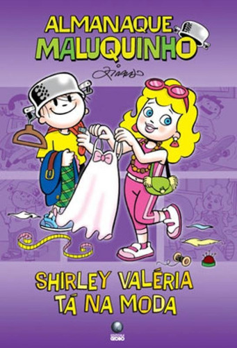Almaque Maluqunho - Shirley Valéria tá  moda, de Ziraldo. Editora GLOBINHO, capa mole em português