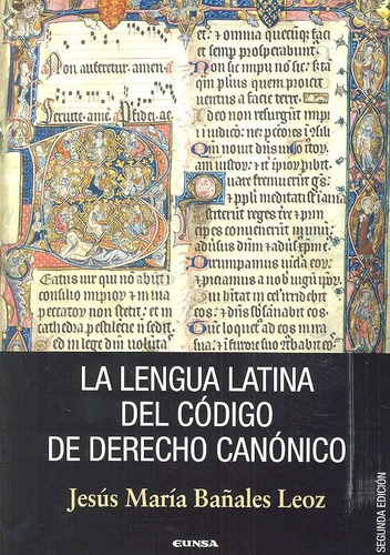 La Lengua Latina Del Cãâ³digo De Derecho Canãâ³nico, De Bañales Leoz, José María. Editorial Eunsa. Ediciones Universidad De Navarra, S.a., Tapa Blanda En Español
